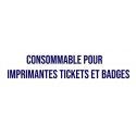 Consommable pour imprimantes Tickets et Badges 